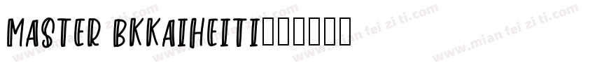 master bkkaiheiti字体转换